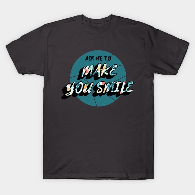 Ask Me To Make You Smile Beautiful T-Shirt by yassinebd